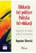 Edukacja (w) polityce. polityka (w) edukacji. inspiracje do badań polityki oświatow