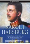 Karol i habsburg chrześcijański cesarz końca monarchii